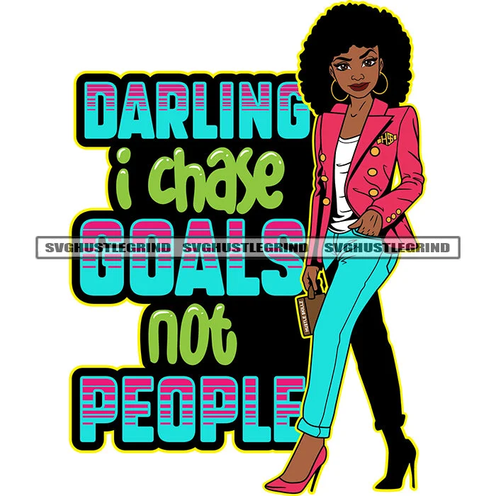 Darling I Chase Goals Not People Color Quote Afro Woman Standing Big Afro Hair Style Design Element White Background Melanin Woman Wearing Jacket SVG JPG PNG Vector Clipart Cricut Cutting Files Denim Jacket Leather Jacket Suede Jacket